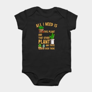 All I Need Is This Plant And That Other Plant Baby Bodysuit